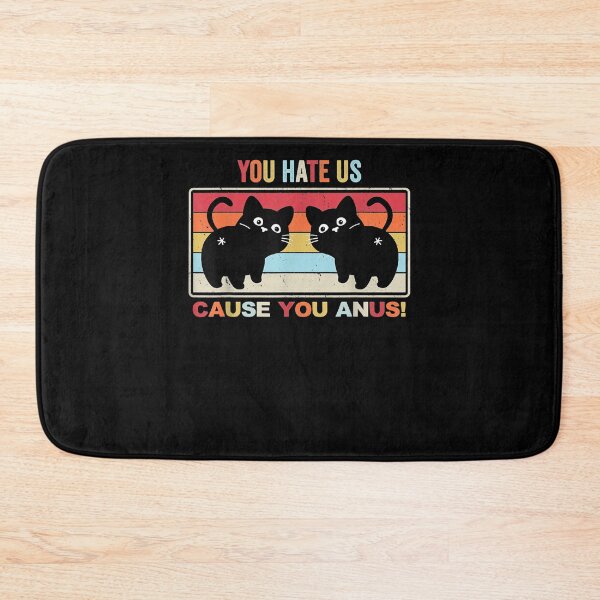 Item preview, You Hate Us Cause You Anus Funny Kitty Cat Butt  designed and sold by leean33.