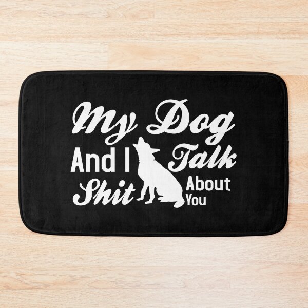 Item preview, My Dog And I Talk Shit About You designed and sold by Style2Vie.