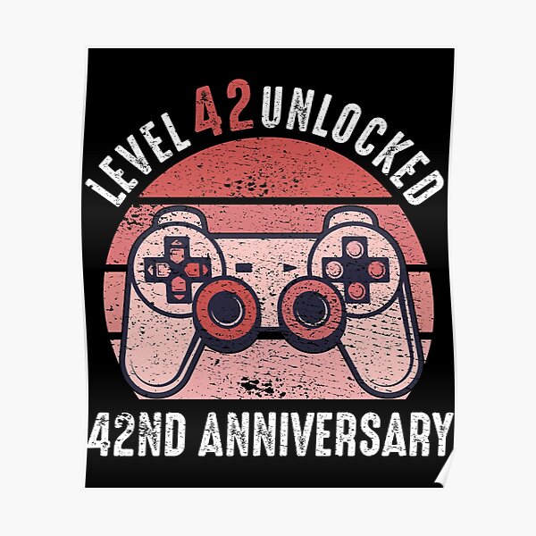 Level 42 Unlocked 42nd Anniversary Gamer Poster By Randomstuffshop