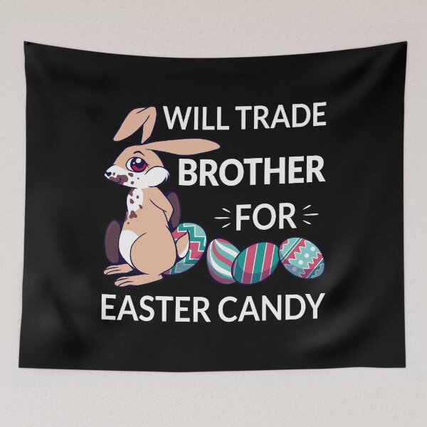Item preview, Will Trade Brother For Easter Candy II designed and sold by Lemon Pepper.