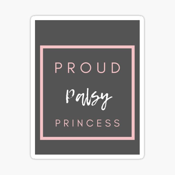 Proud palsy princess Sticker