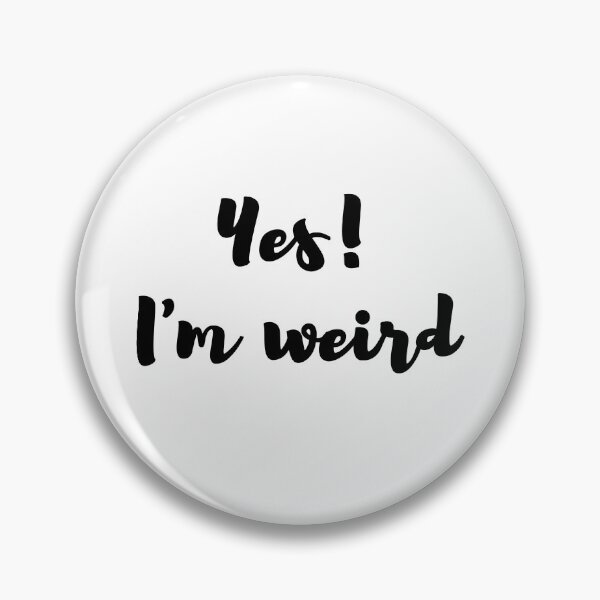 Item preview, Yes I'm Weird designed and sold by Happy  Holiday.