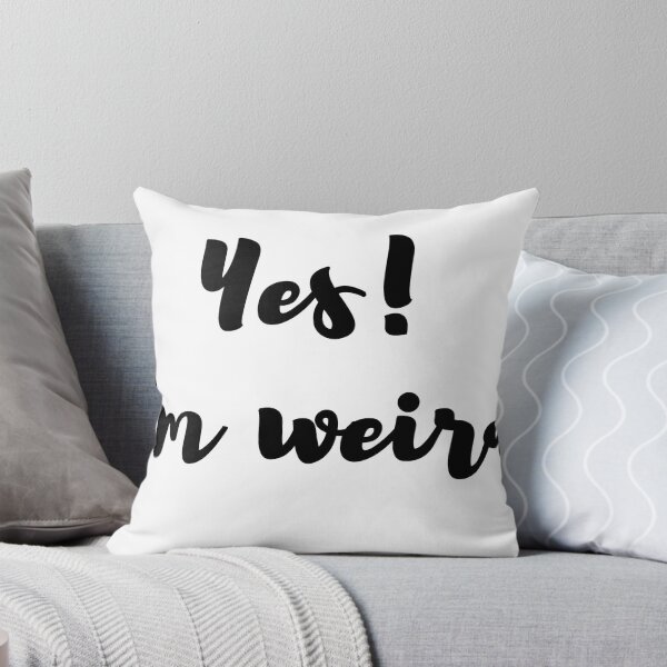 Item preview, Yes I'm Weird designed and sold by Happy  Holiday.