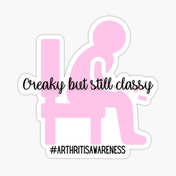 Creaky but still classy - arthritis awareness Sticker