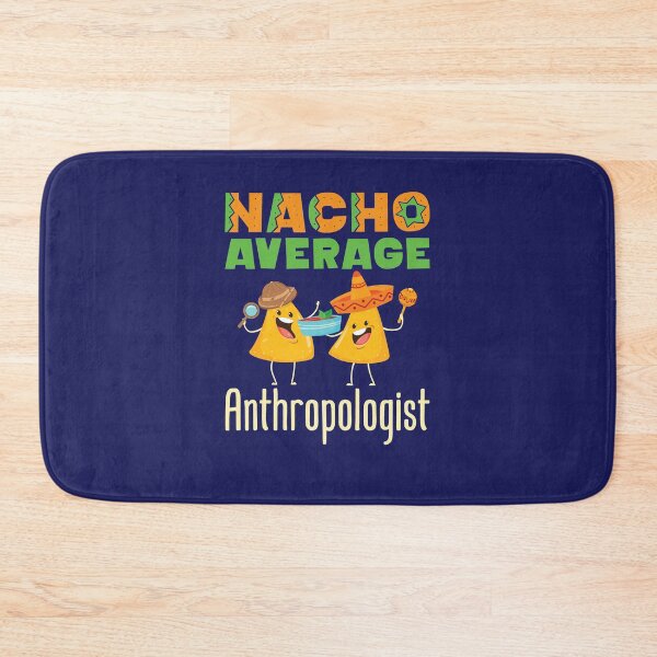 Item preview, Nacho Average Anthropologist designed and sold by jaygo.