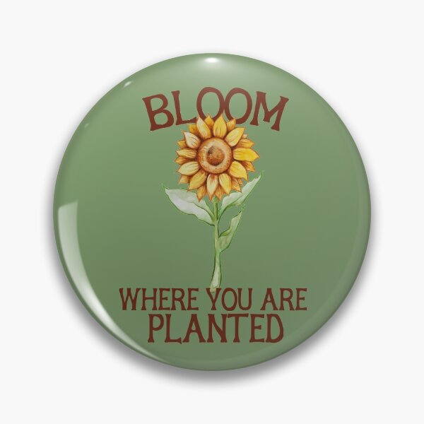 Artikelvorschau, Bloom where you are planted entworfen und verkauft von FrictionMaxxing.
