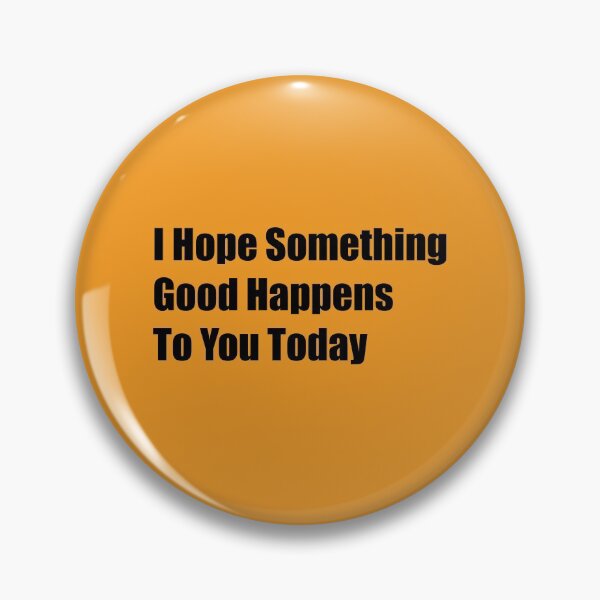 Item preview, I Hope Something Good Happens To You Today designed and sold by Rizwandogar.