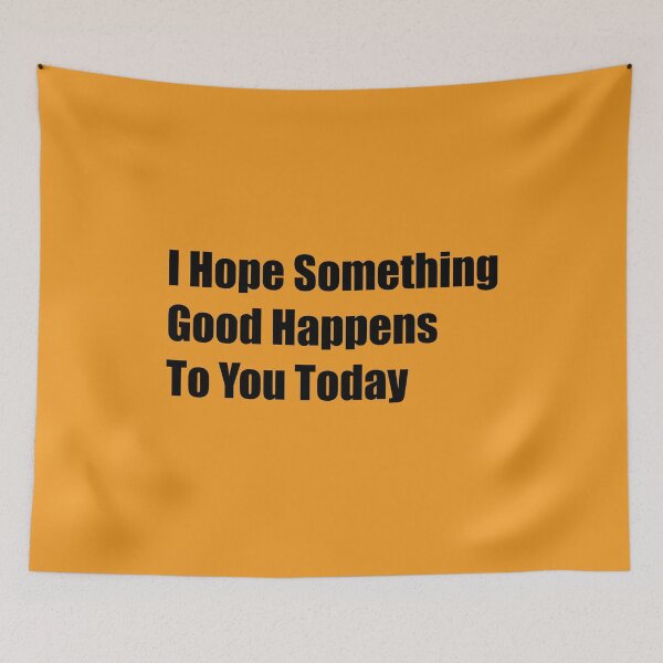Item preview, I Hope Something Good Happens To You Today designed and sold by Rizwandogar.