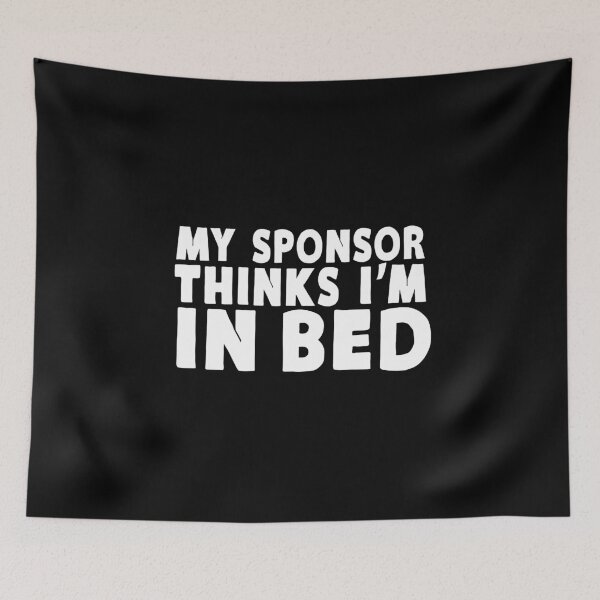 Item preview, My Sponsor Thinks I'm In Bed designed and sold by KoolMoDee.