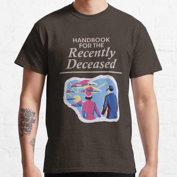 handbook for the recently deceased shirt