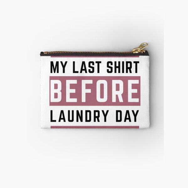 Item preview, my last shirt before laundry day - awesome life quote design designed and sold by StickyFy Hub.