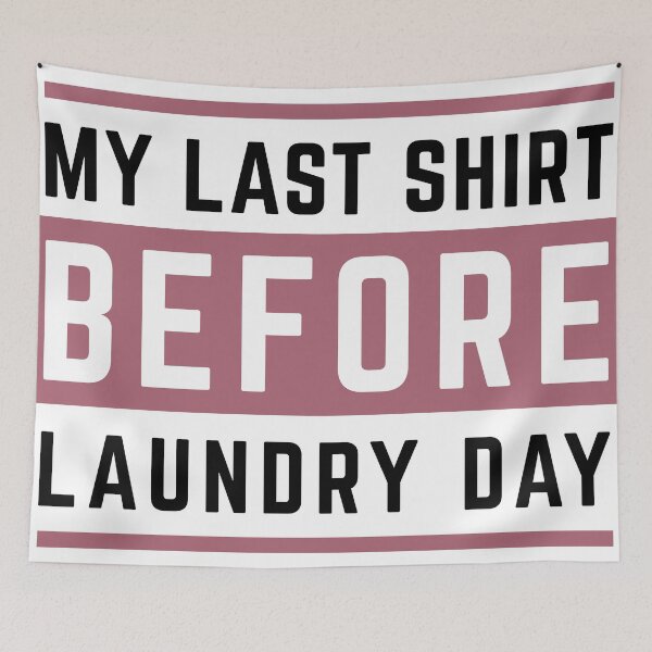 Item preview, my last shirt before laundry day - awesome life quote design designed and sold by StickyFy Hub.
