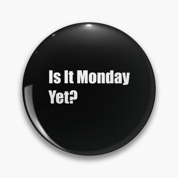 Item preview, Is It Monday Yet? designed and sold by Rizwandogar.