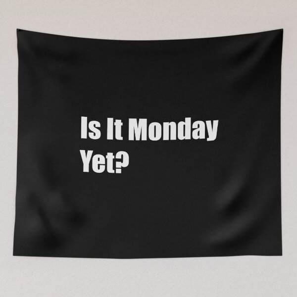 Item preview, Is It Monday Yet? designed and sold by Rizwandogar.