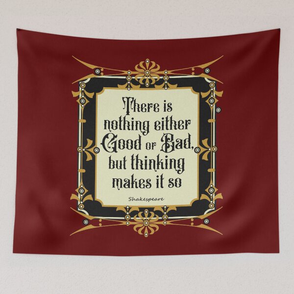 Item preview, there is nothing either good or bad, thinking makes it so designed and sold by sandpiperstudio.