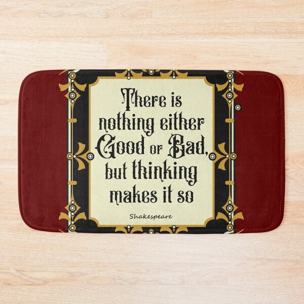 Item preview, there is nothing either good or bad, thinking makes it so designed and sold by sandpiperstudio.
