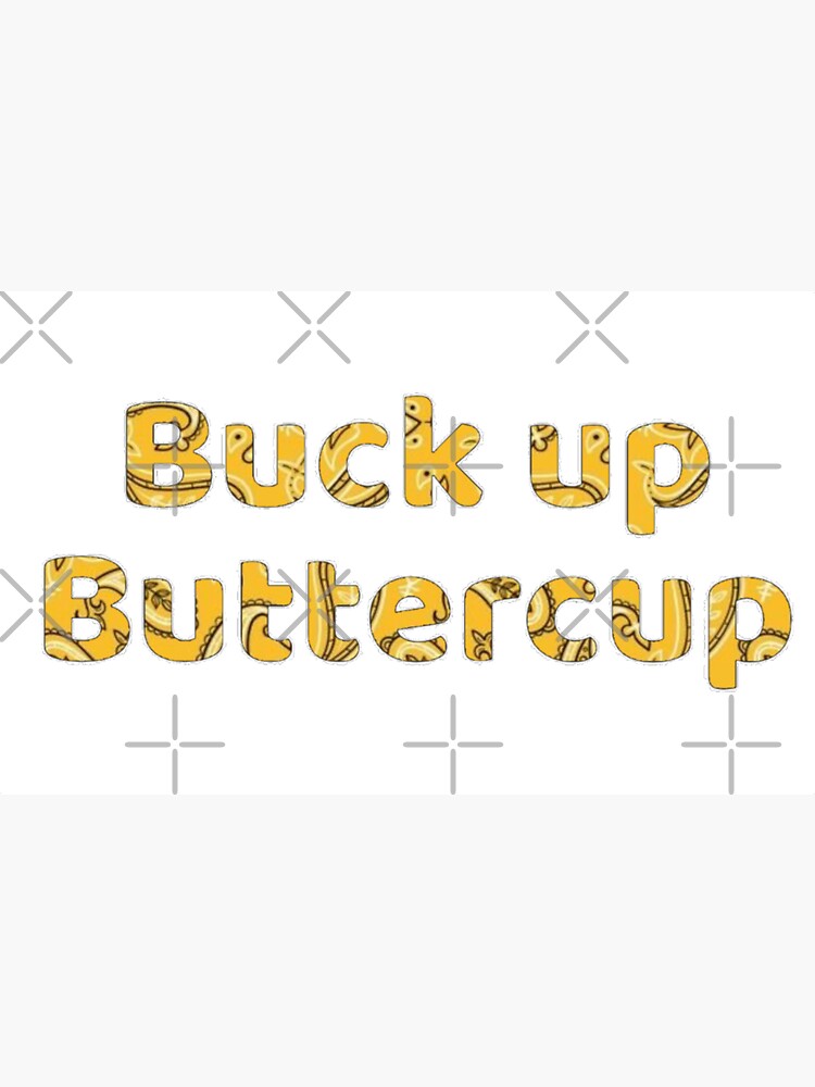Buck Up, Buttercup