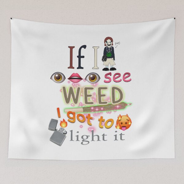 Item preview, If I see weed I got to light it designed and sold by yung6ix9ine.