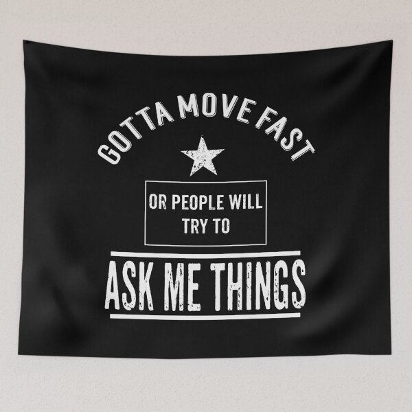 Item preview, Gotta move ast or peple will try to ask me things retail worker funny designed and sold by rodmendonca.