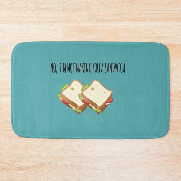Item preview, No, I'm not making you a sandwich. Summer House designed and sold by luvmhykdesigns.