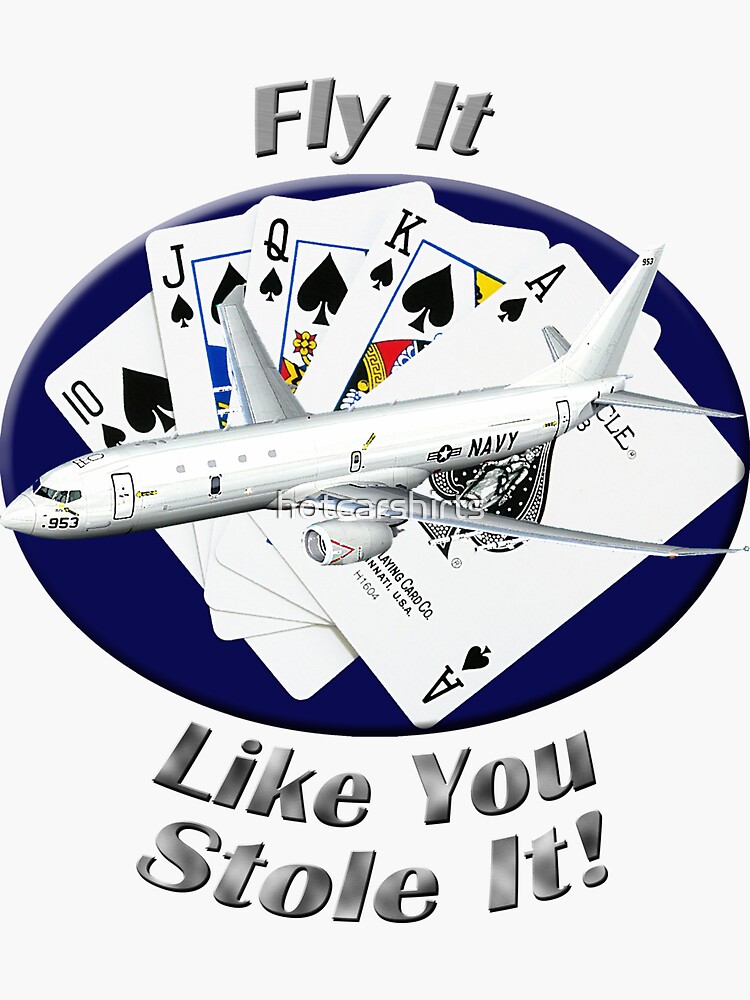 P-8 Poseidon Fly It Like You Stole It by hotcarshirts