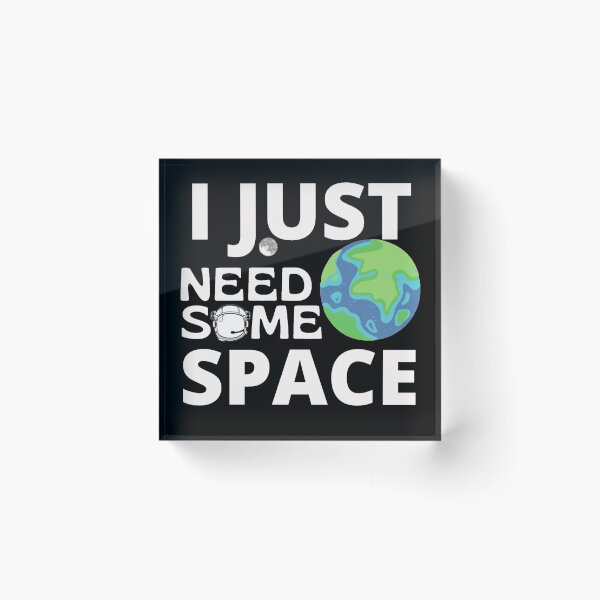 Item preview, I Just Need Some Space designed and sold by Sonatablue.