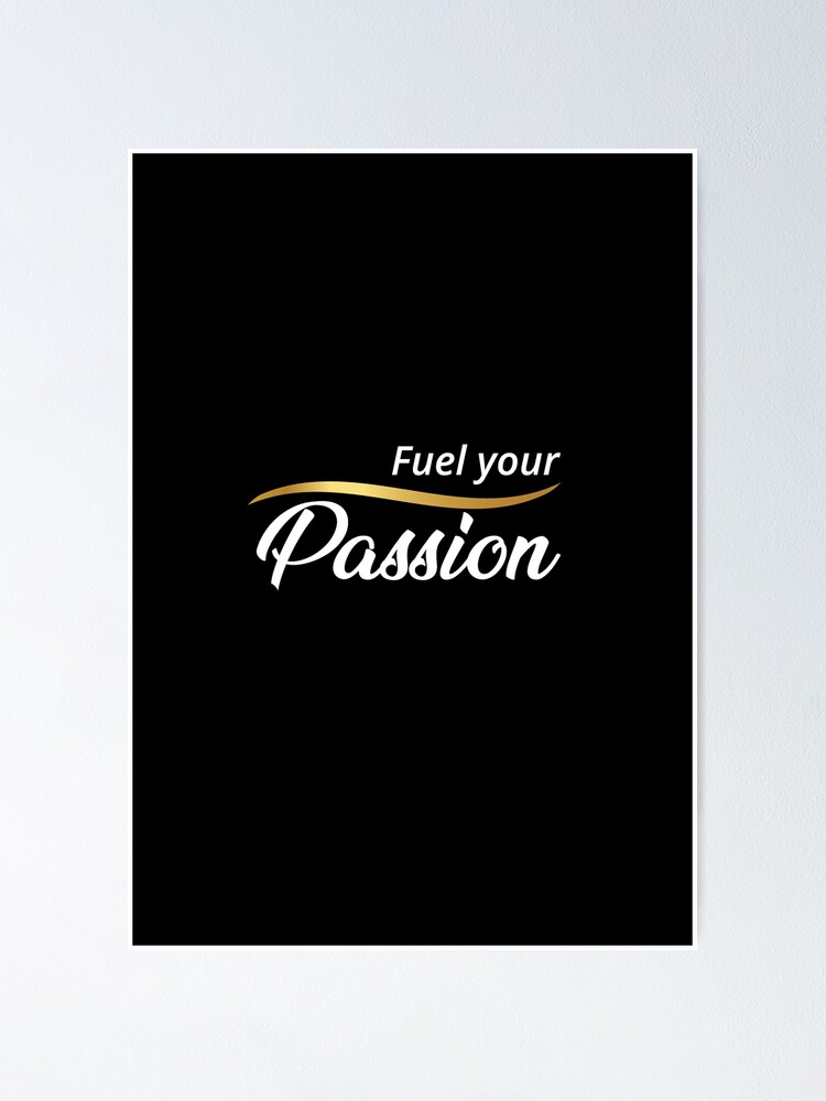 Fuel Your Passion Black Edition Poster By Luxury Outfits Redbubble