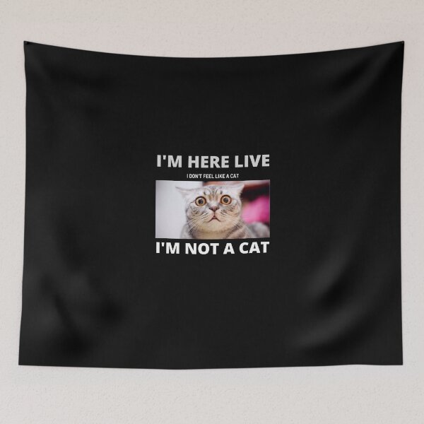 Item preview, I'm Here Live I'm Not A Cat designed and sold by KaliminaDesigns.