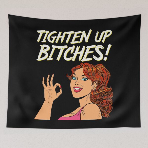 Item preview, Tighten Up Bitches Funny Motivational designed and sold by YomeHayin.
