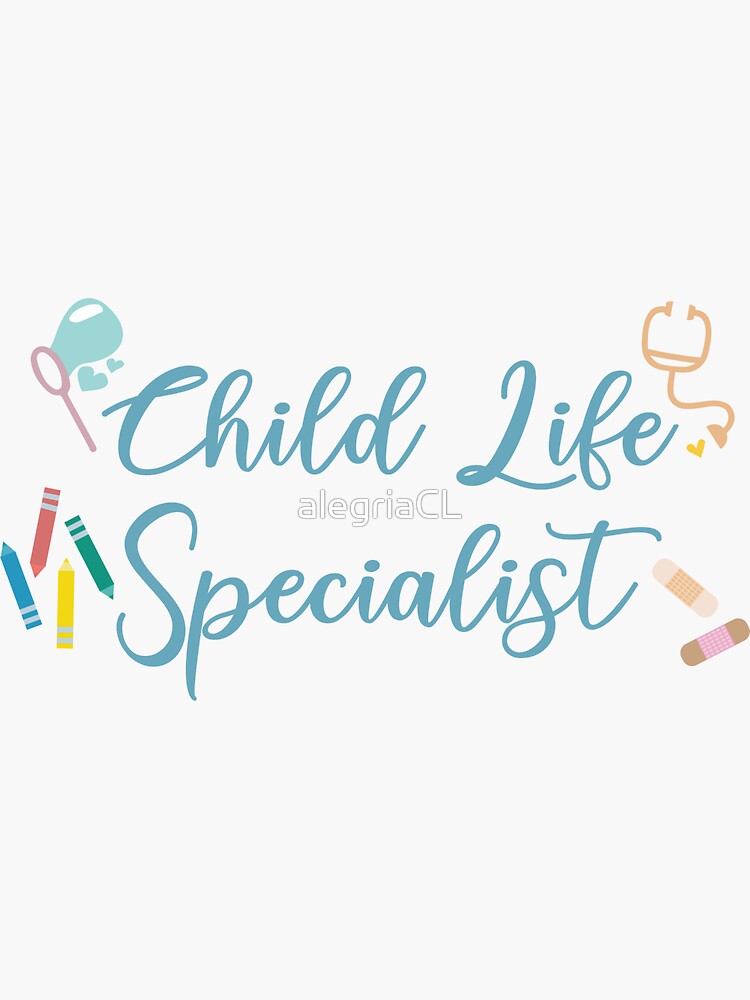 "Child Life Specialist" Sticker for Sale by alegriaCL Redbubble