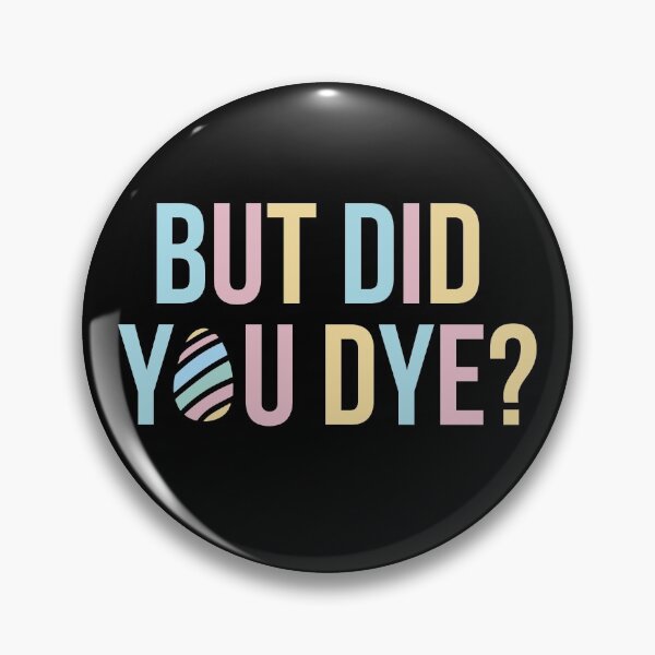 Item preview, But Did You Dye designed and sold by Everythingafter.