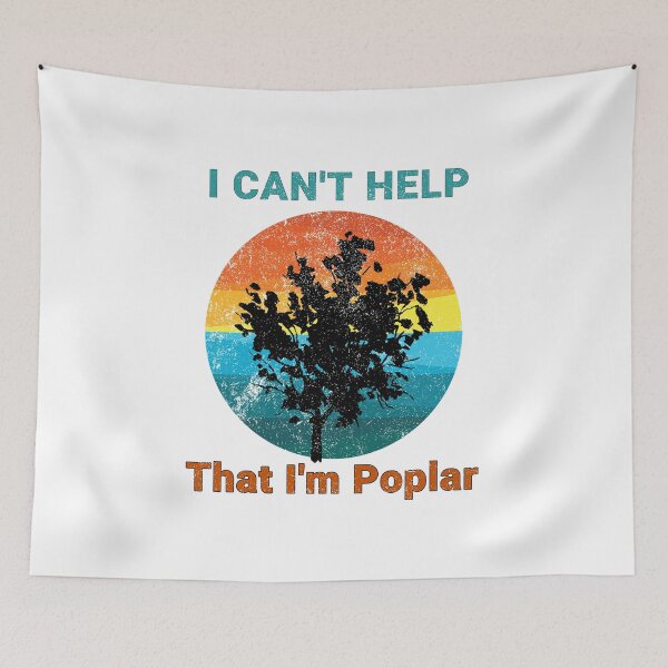 Item preview, I Can't Help That I'm Poplar designed and sold by Motion Designs.