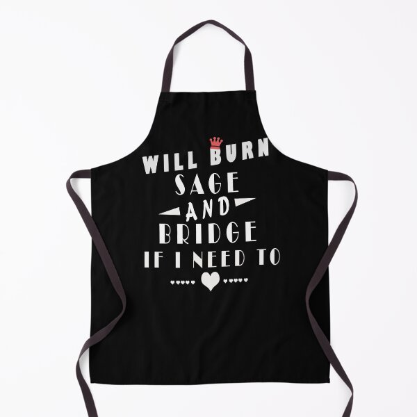 Item preview, Will Burn Sage And Bridges If I Need To designed and sold by arteesy.