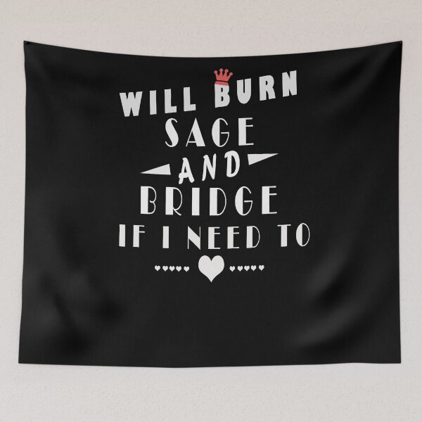 Item preview, Will Burn Sage And Bridges If I Need To  designed and sold by arteesy.