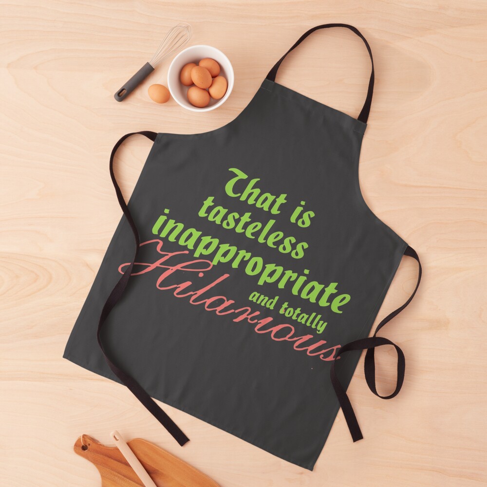 That Is Tasteless Inappropriate And Totally Hilarious Mug