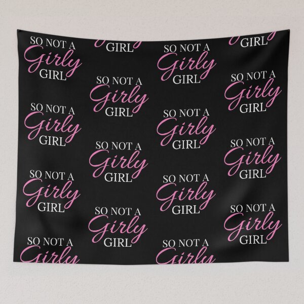 Item preview, So Not a Girly Girl designed and sold by IslandDrip.