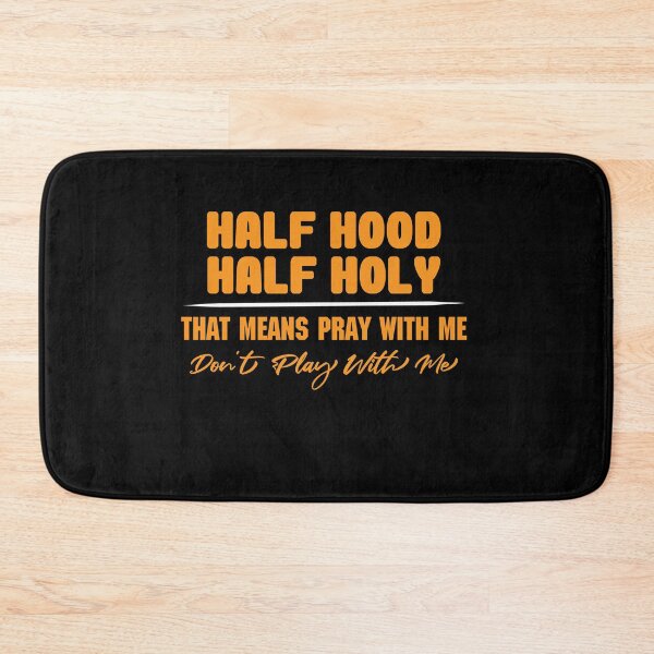 Artikelvorschau, Half Hood Half Holy, das heißt, mit mir zu beten Spielen Sie nicht mit mir T-Shirt entworfen und verkauft von Perfectstyles.