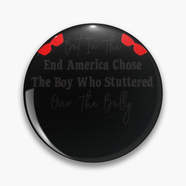 Item preview, But In The End America Chose The Boy Who Stuttered Over The Bully  t-shirt  designed and sold by Perfectstyles.