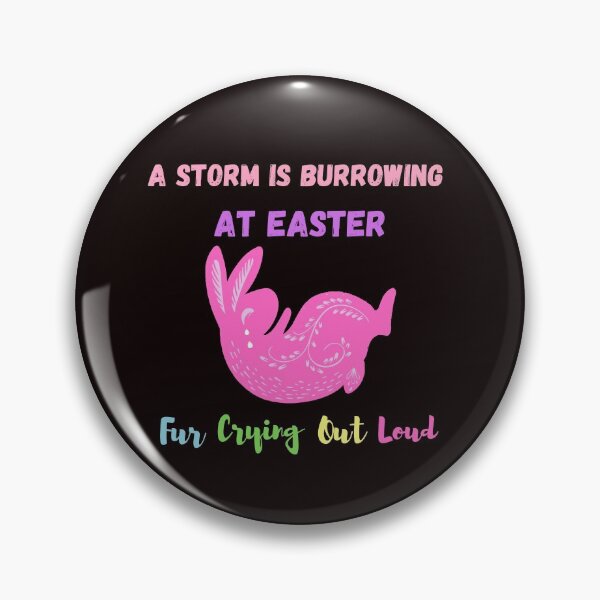 Item preview, A Storm is Burrowing At Easter Fur Crying Out Loud  designed and sold by passiveink.