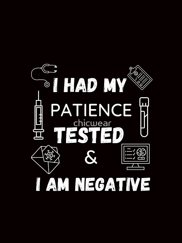 I had my Patience Tested.  Graphic T-Shirt for Sale by chicwear