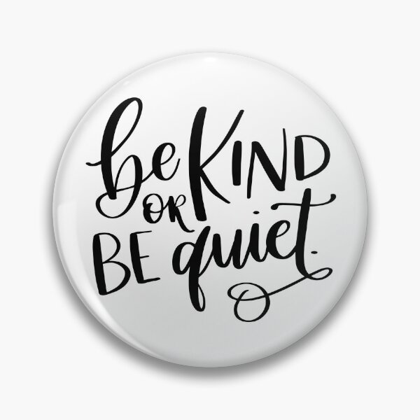 Item preview, Be Kind or Be Quiet designed and sold by liliwhitellc.