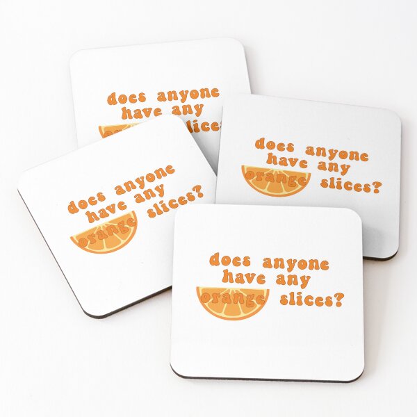 Item preview, Does anyone have any orange slices? quote designed and sold by Complete Lemon.