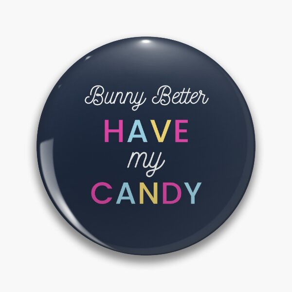 Item preview, Bunny Better Have My Candy designed and sold by juanchoalric.