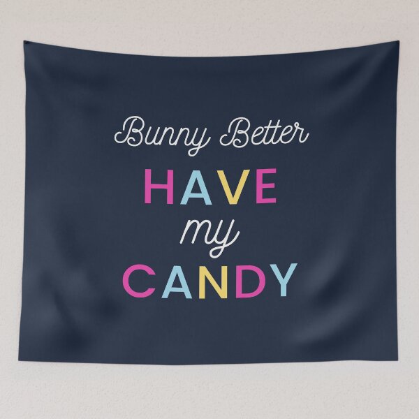 Item preview, Bunny Better Have My Candy designed and sold by juanchoalric.
