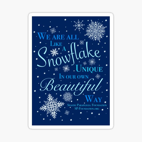 “We Are All Like Snowflakes...” Sticker
