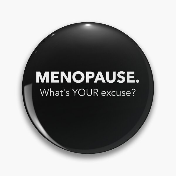 Item preview, Menopause. What's YOUR excuse?  designed and sold by MildlyAmused.
