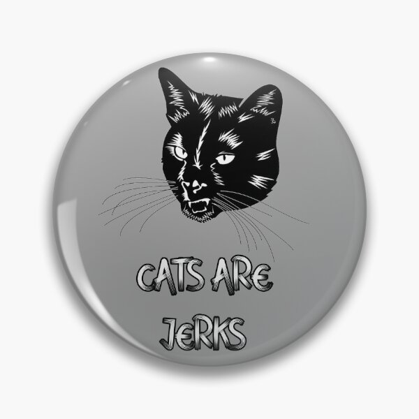 Item preview, Cats Are Jerks designed and sold by Zachariahs' Odd Shop.