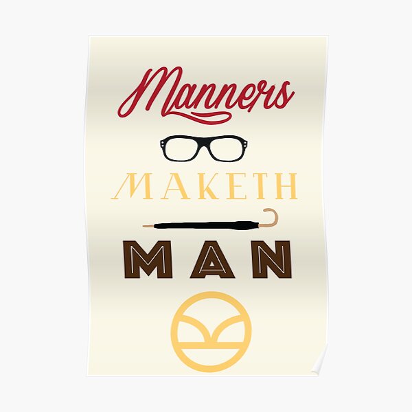 Manners Maketh Man Posters Redbubble