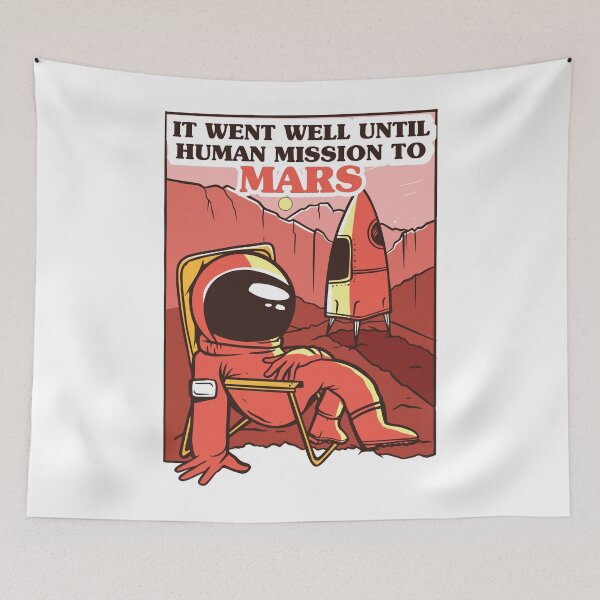 Item preview, It Went Well Until Human Mission To Mars, Perseverance Mars Enthusiasts designed and sold by . JustBeUnique ..