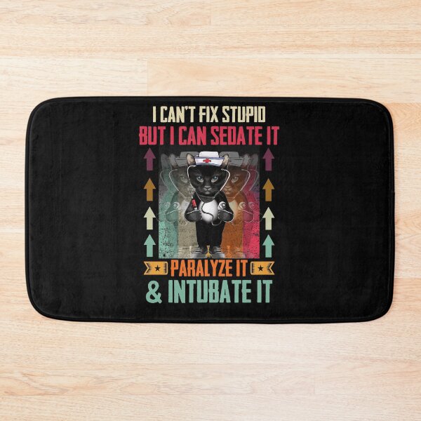 Item preview, I Can't Fix Stupid But I Can Sedate It Paralyze It & Intubate It designed and sold by BaseStore.